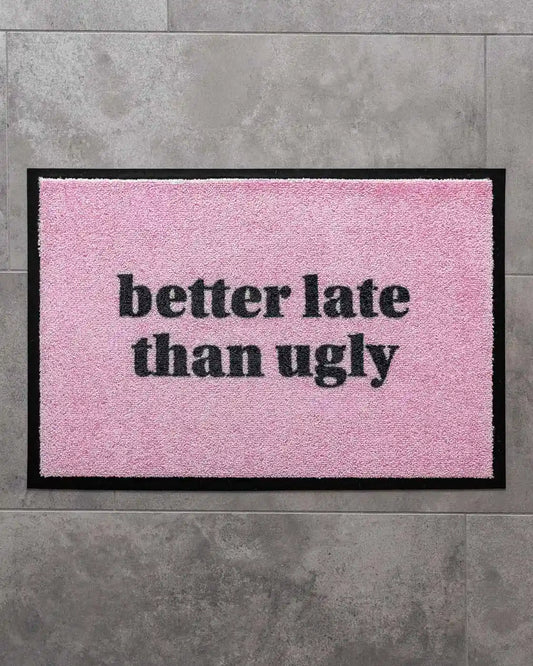 Matacama - Dein Onlineshop für Design Fußmatten - Lustige Fussabtreter - Waschbare Fußabstreifer - Better late than ugly